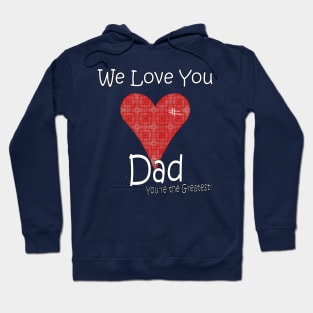 We Love you Dad - Father Hoodie